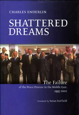 Sueños rotos: El fracaso del proceso de paz en Oriente Próximo, 1995-2002 - Shattered Dreams: The Failure of the Peace Process in the Middle East, 1995 to 2002