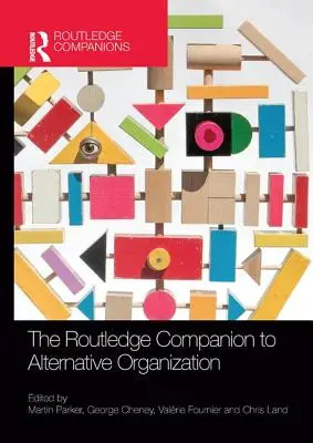 The Routledge Companion to Alternative Organization (El compañero Routledge de la organización alternativa) - The Routledge Companion to Alternative Organization