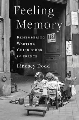 Sentir la memoria: El recuerdo de la infancia en tiempos de guerra en Francia - Feeling Memory: Remembering Wartime Childhoods in France