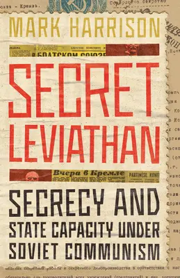 Leviatán secreto: Secreto y capacidad del Estado bajo el comunismo soviético - Secret Leviathan: Secrecy and State Capacity Under Soviet Communism