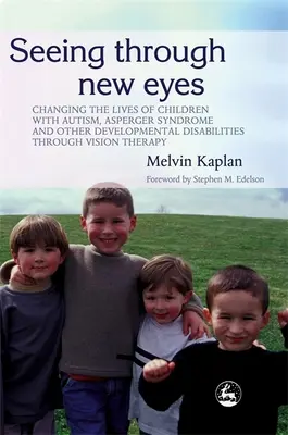 Ver a través de nuevos ojos: Cambiar la vida de los niños con autismo, síndrome de Asperger y otras discapacidades del desarrollo a través de la visión Ther - Seeing Through New Eyes: Changing the Lives of Children with Autism, Asperger Syndrome and Other Developmental Disabilities Through Vision Ther