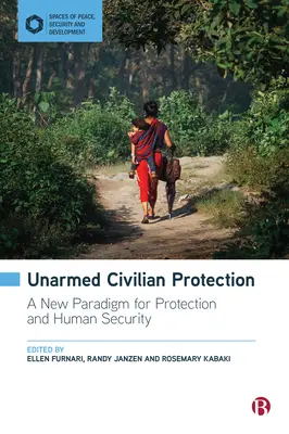 Protección civil sin armas: Un nuevo paradigma para la protección y la seguridad humana - Unarmed Civilian Protection: A New Paradigm for Protection and Human Security