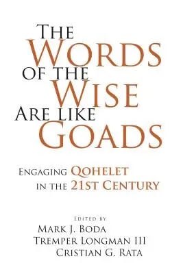 Las palabras de los sabios son como aguijones: Qohélet en el siglo XXI - The Words of the Wise Are like Goads: Engaging Qohelet in the 21st Century