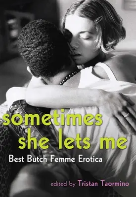 A veces me deja: La mejor erótica femenina marimacho - Sometimes She Lets Me: Best Butch Femme Erotica