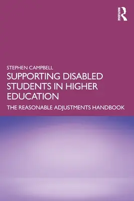 Apoyo a los estudiantes discapacitados en la enseñanza superior: Manual de ajustes razonables - Supporting Disabled Students in Higher Education: The Reasonable Adjustments Handbook