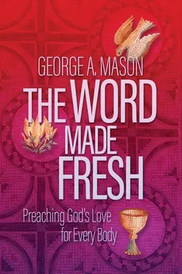 La Palabra Fresca: Predicar el amor de Dios a todos - The Word Made Fresh: Preaching God's Love for Every Body