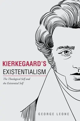 El existencialismo de Kierkegaard: El yo teológico y el yo existencial - Kierkegaard's Existentialism: The Theological Self and The Existential Self