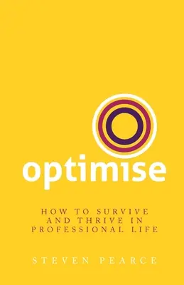 Optimizar: Cómo sobrevivir y prosperar en la vida profesional - Optimise: How to survive and thrive in professional life