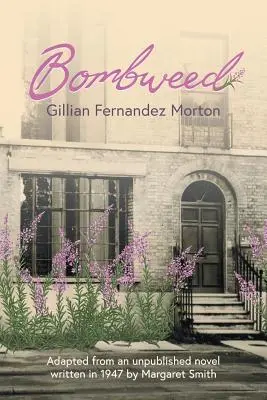 Bombweed: Adaptación de una novela inédita escrita en 1947 por Margaret Smith - Bombweed: Adapted from an unpublished novel written in 1947 by Margaret Smith