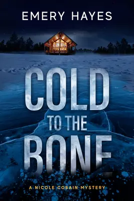 Frío hasta los huesos: Un misterio de Nicole Cobain - Cold to the Bone: A Nicole Cobain Mystery