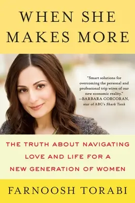 Cuando ella gana más: La verdad sobre el amor y la vida para una nueva generación de mujeres - When She Makes More: The Truth about Navigating Love and Life for a New Generation of Women