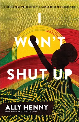 No me callo: Cómo encontrar tu voz cuando el mundo intenta silenciarte - I Won't Shut Up: Finding Your Voice When the World Tries to Silence You