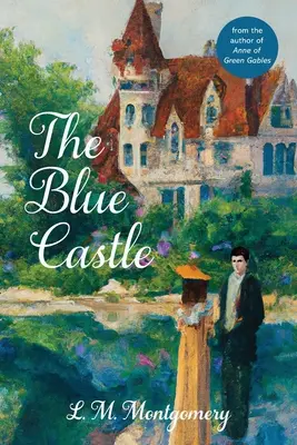 El castillo azul (Warbler Classics Annotated Edition) - The Blue Castle (Warbler Classics Annotated Edition)