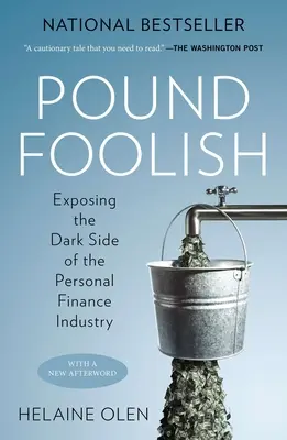 A lo loco: Desenmascarando el lado oscuro de la industria de las finanzas personales - Pound Foolish: Exposing the Dark Side of the Personal Finance Industry