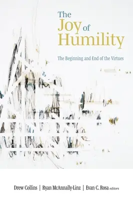 La alegría de la humildad: Principio y fin de las virtudes - The Joy of Humility: The Beginning and End of the Virtues