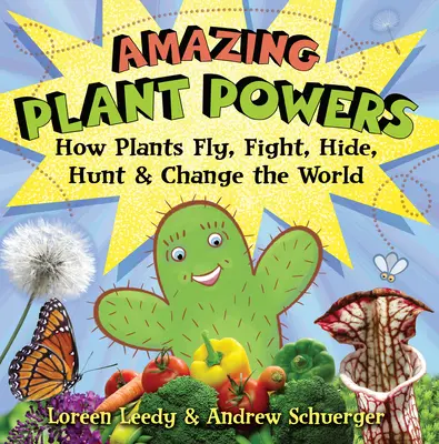 Poderes asombrosos de las plantas: Cómo las plantas vuelan, luchan, se esconden, cazan y cambian el mundo - Amazing Plant Powers: How Plants Fly, Fight, Hide, Hunt, and Change the World