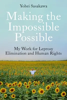 Hacer posible lo imposible: Mi trabajo por la erradicación de la lepra y los derechos humanos - Making the Impossible Possible: My Work for Leprosy Elimination and Human Rights