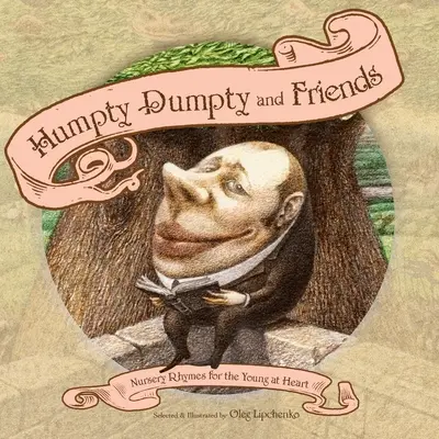 Humpty Dumpty y sus amigos: Rimas infantiles para jóvenes de corazón - Humpty Dumpty and Friends: Nursery Rhymes for the Young at Heart