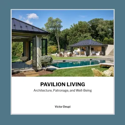 Vivir en un pabellón: Arquitectura, mecenazgo y bienestar - Pavilion Living: Architecture, Patronage, and Well-Being