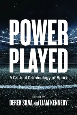 El poder en juego: Criminología crítica del deporte - Power Played: A Critical Criminology of Sport