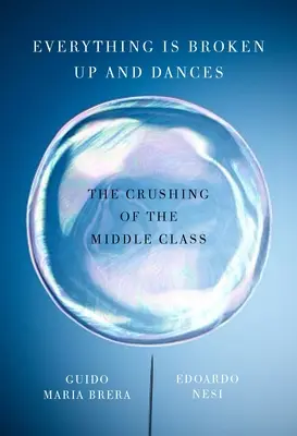 Todo se rompe y baila - El aplastamiento de la clase media - Everything Is Broken Up And Dances - The Crushing of the Middle Class