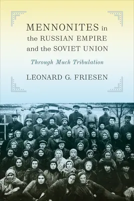 Menonitas en el Imperio Ruso y la Unión Soviética: A través de muchas tribulaciones - Mennonites in the Russian Empire and the Soviet Union: Through Much Tribulation