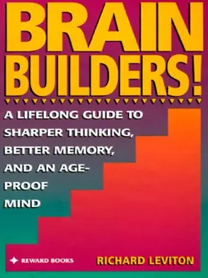 ¡Creadores de Cerebro! Una guía para toda la vida para pensar mejor, tener mejor memoria y una mente a prueba de jaquecas - Brain Builders!: A Lifelong Guide to Sharper Thinking, Better Memory, and Anage-Proof Mind