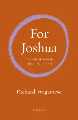 Caminando por la senda ojibwe: Unas memorias en cartas a Joshua - Walking the Ojibwe Path: A Memoir in Letters to Joshua