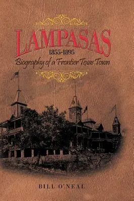 Lampasas 1855-1895: Biografía de una ciudad fronteriza - Lampasas 1855-1895: Biography of a Frontier City