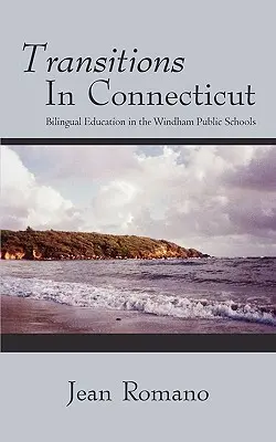 Transiciones en Connecticut: La educación bilingüe en las escuelas públicas de Windham - Transitions in Connecticut: Bilingual Education in the Windham Public Schools