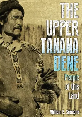 Los dene del Alto Tanana: La gente de esta tierra - The Upper Tanana Dene: People of This Land