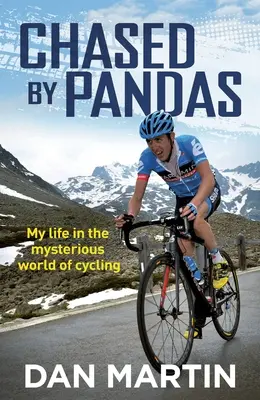 Perseguido por pandas: Mi vida en el misterioso mundo del ciclismo - Chased by Pandas: My Life in the Mysterious World of Cycling