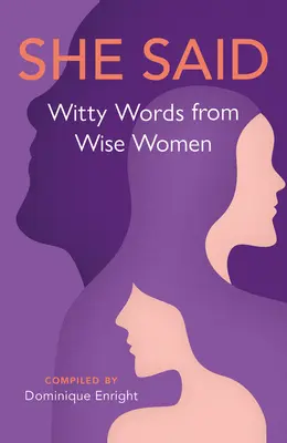 Ella dijo: palabras ingeniosas de mujeres sabias - She Said: Witty Words from Wise Women