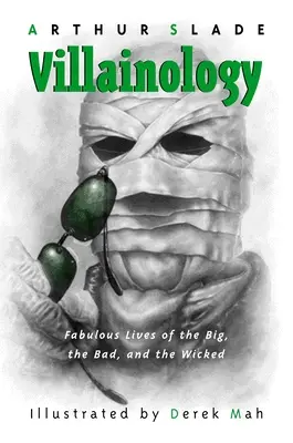 Villainología: La fabulosa vida de los grandes, los malos y los malvados - Villainology: Fabulous Lives of the Big, the Bad, and the Wicked