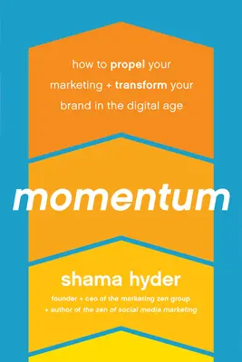 Momentum: Cómo impulsar su marketing y transformar su marca en la era digital - Momentum: How to Propel Your Marketing and Transform Your Brand in the Digital Age