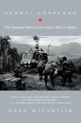 Combat Corpsman - Las memorias de Vietnam de un médico de los Navy SEALs - Combat Corpsman - The Vietnam Memoir of a Navy SEALs Medic