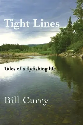 Tight Lines: Relatos de una vida de pesca con mosca - Tight Lines: Tales of a flyfishing life