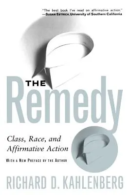 El remedio: Clase, raza y discriminación positiva - The Remedy: Class, Race, and Affirmative Action