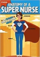 Anatomía de una superenfermera: la guía definitiva para convertirse en enfermera - Anatomy of a Super Nurse - The Ultimate Guide to Becoming Nursey