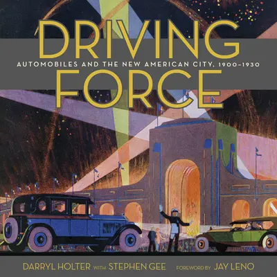 La fuerza motriz: El automóvil y la nueva ciudad americana, 1900-1930 - Driving Force: Automobiles and the New American City, 1900-1930