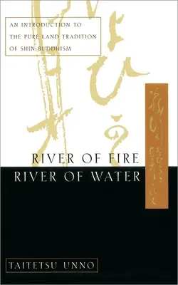 Río de fuego, río de agua: Introducción a la tradición de la Tierra Pura del budismo Shin - River of Fire, River of Water: An Introduction to the Pure Land Tradition of Shin Buddhism