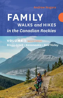 Family Walks & Hikes Canadian Rockies - 2ª Edición, Volumen 1: Bragg Creek - Kananaskis - Bow Valley - Family Walks & Hikes Canadian Rockies - 2nd Edition, Volume 1: Bragg Creek - Kananaskis - Bow Valley