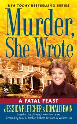 Murder, She Wrote A Fatal Feast - Murder, She Wrote: A Fatal Feast