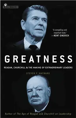 La grandeza: Reagan, Churchill y la formación de líderes extraordinarios - Greatness: Reagan, Churchill, and the Making of Extraordinary Leaders