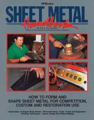 Manual de chapa metálica: Cómo conformar y dar forma a la chapa metálica para competición, personalización y restauración - Sheet Metal Handbook: How to Form and Shape Sheet Metal for Competition, Custom and Restoration Use