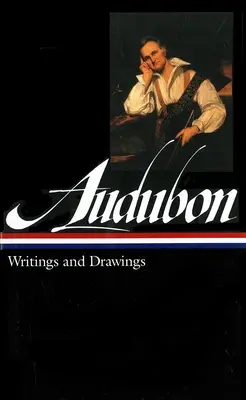 John James Audubon: Escritos y dibujos (Loa nº 113) - John James Audubon: Writings and Drawings (Loa #113)