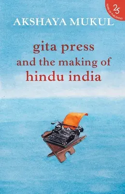 Gita Press y la formación de la India hindú - Gita Press and the Making of Hindu India