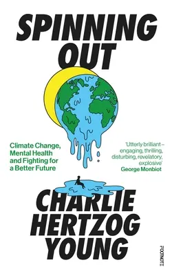 Spinning Out: Cambio climático, salud mental y lucha por un futuro mejor - Spinning Out: Climate Change, Mental Health and Fighting for a Better Future