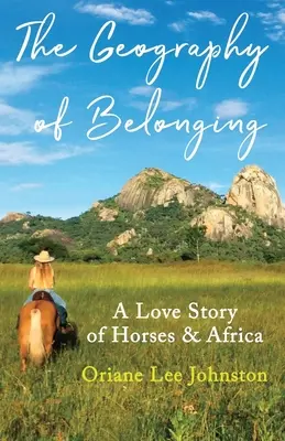 La geografía de la pertenencia: Una historia de amor entre caballos y África - The Geography of Belonging: A Love Story of Horses & Africa