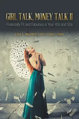 Girl Talk, Money Talk II: Financieramente en forma y fabulosa a los 40 y 50 años (Brown Cfp(r) Cima(r) Mba Lisa L.) - Girl Talk, Money Talk II: Financially Fit and Fabulous in your 40s and 50s (Brown Cfp(r) Cima(r) Mba Lisa L.)